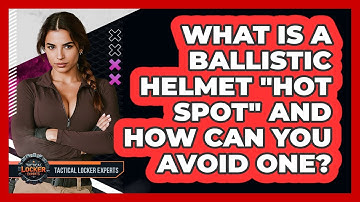 What Is A Ballistic Helmet "hot Spot" And How Can You Avoid One? - Tactical Locker Experts