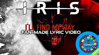IRIS - I'll Find My Way [Fan-made Lyric Video]