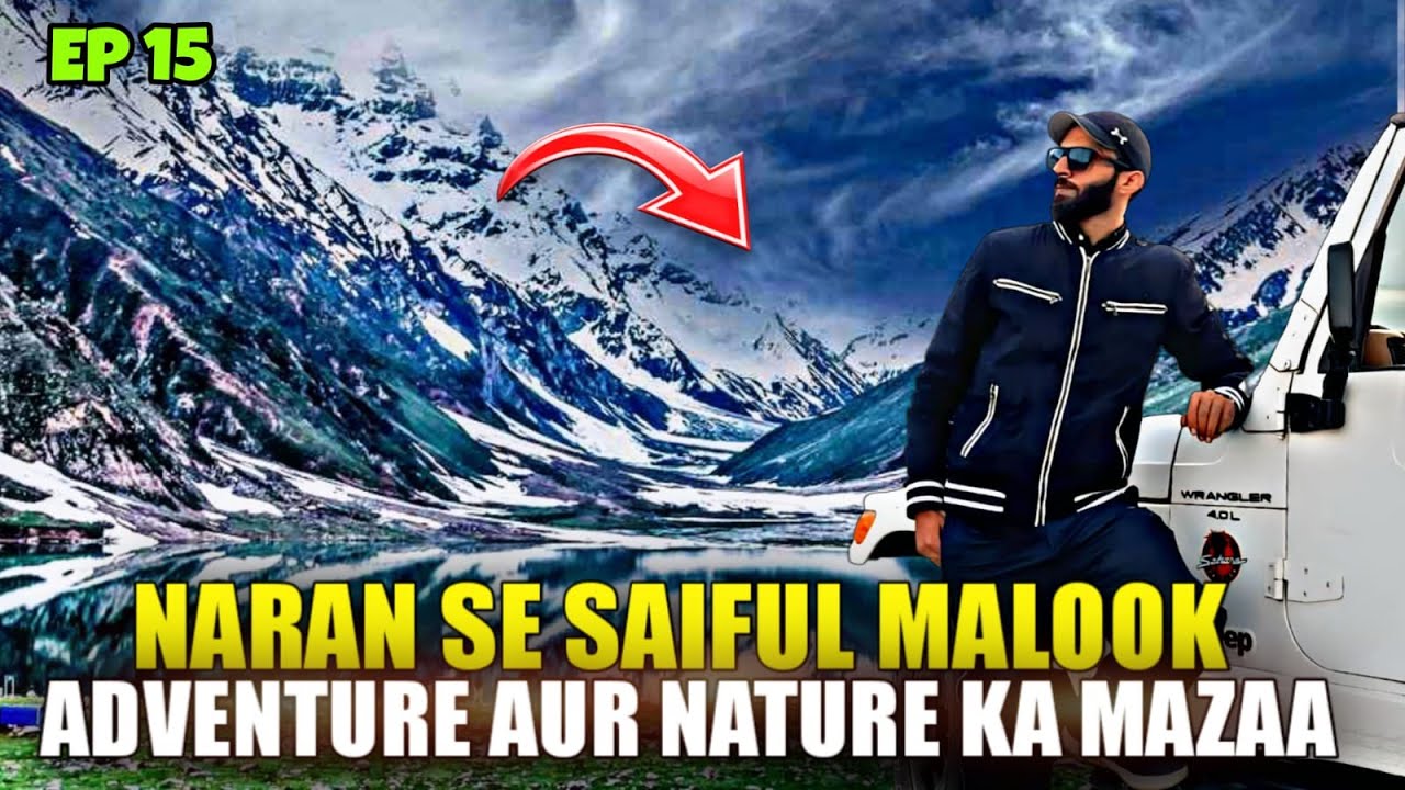 Naran to Saif-ul-Malook Lake | Extreme Adventure Track & Stunning Nature | EP 15