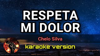 Respeta Mi Dolor - Chelo Silva (karaoke version)