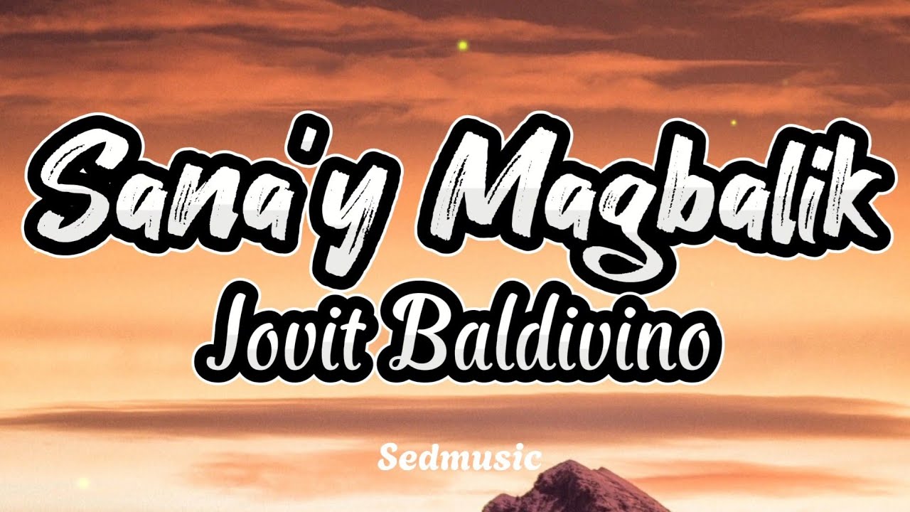 Jovit Baldivino - Sana'y Magbalik (Lyrics)|Sedmusic