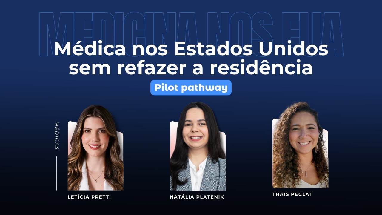 PILOT PATHWAY: Médica nos Estados Unidos sem Refazer a Residência (e como isso foi possível)