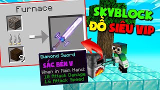 MINECRAFT SKY BLOCK NHƯNG, LÒ NUNG CHO ĐỒ VIP NGẪU NHIÊN