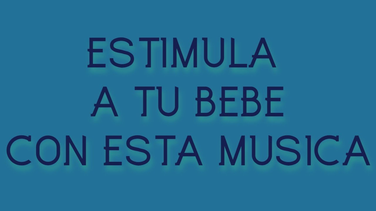 MUSICA para ESTIMULAR BEBES de 0 a 3 MESES