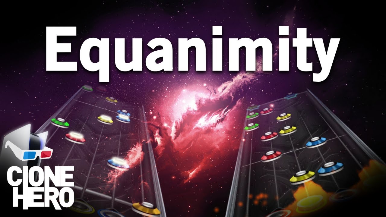Equanimity | Clone Hero Custom Song