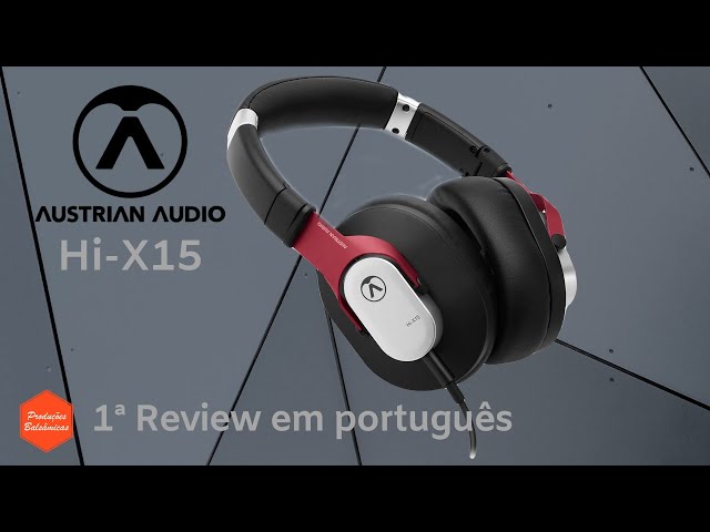 Headphones Austrian Audio - Hi-X15 - review em português com todos