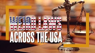 Weird Laws Across the USA | How\&Why