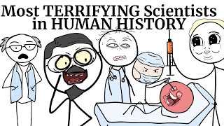 The Most Terrifying Scientists In Human History