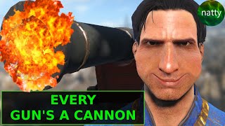 Fallout 4, but Every Gun is a Cannon