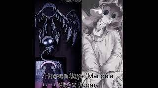 [ Heaven Says (MANDELA MIX) x Dogma Remix ]