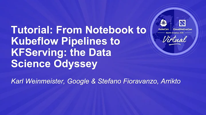 Tutorial: From Notebook to Kubeflow Pipelines to KFServing: the Data Science... - Karl Weinmeister