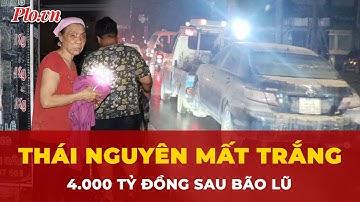Thái Nguyên mất 4.000 tỷ đồng vì nước lũ, người dân tay trắng sau ngập | Tin nhanh