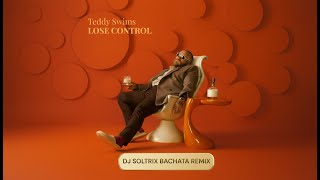 Download Lagu Teddy Swims - Lose Control (DJ Soltrix Bachata Remix) MP3