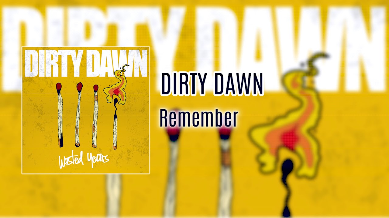 Dirty Dawn "Remember"