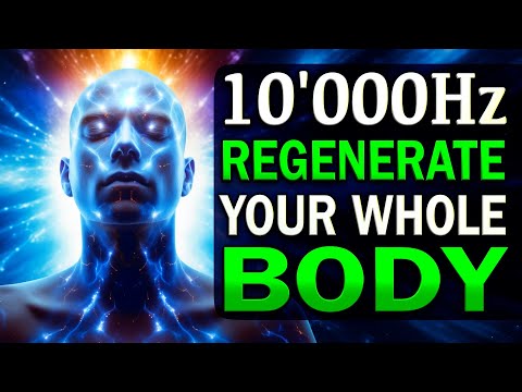 INSTANTLY FEEL YOUR WHOLE BODY REGENERATE 10000Hz + 10 Healing Hz