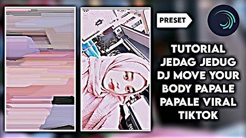 Tutorial JEDAG JEDUG DJ move your body papale papale II ALIGHT MOTION