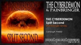 The CyberDemon - Split Second (Painbringer remix) PM002 / PM009