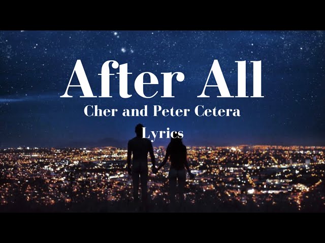 After All - Cher and Peter Cetera | Lyrics class=
