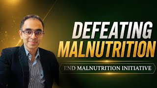 Defeating malnutrition - End Malnutrition Initiative