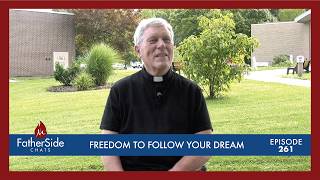 Freedom To Follow Your Dream - FatherSide Chats with Father Gene (Episode 261)