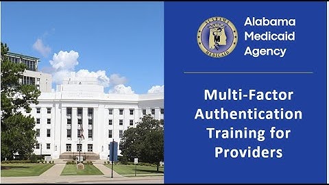 Alabama Medicaid Multi-Factor Authentication Training for Providers