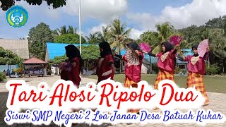 Tari Alosi Ripolo Dua || Siswi SMP Negeri 2 Loa Janan Desa Batuah Kutai Kartanegara
