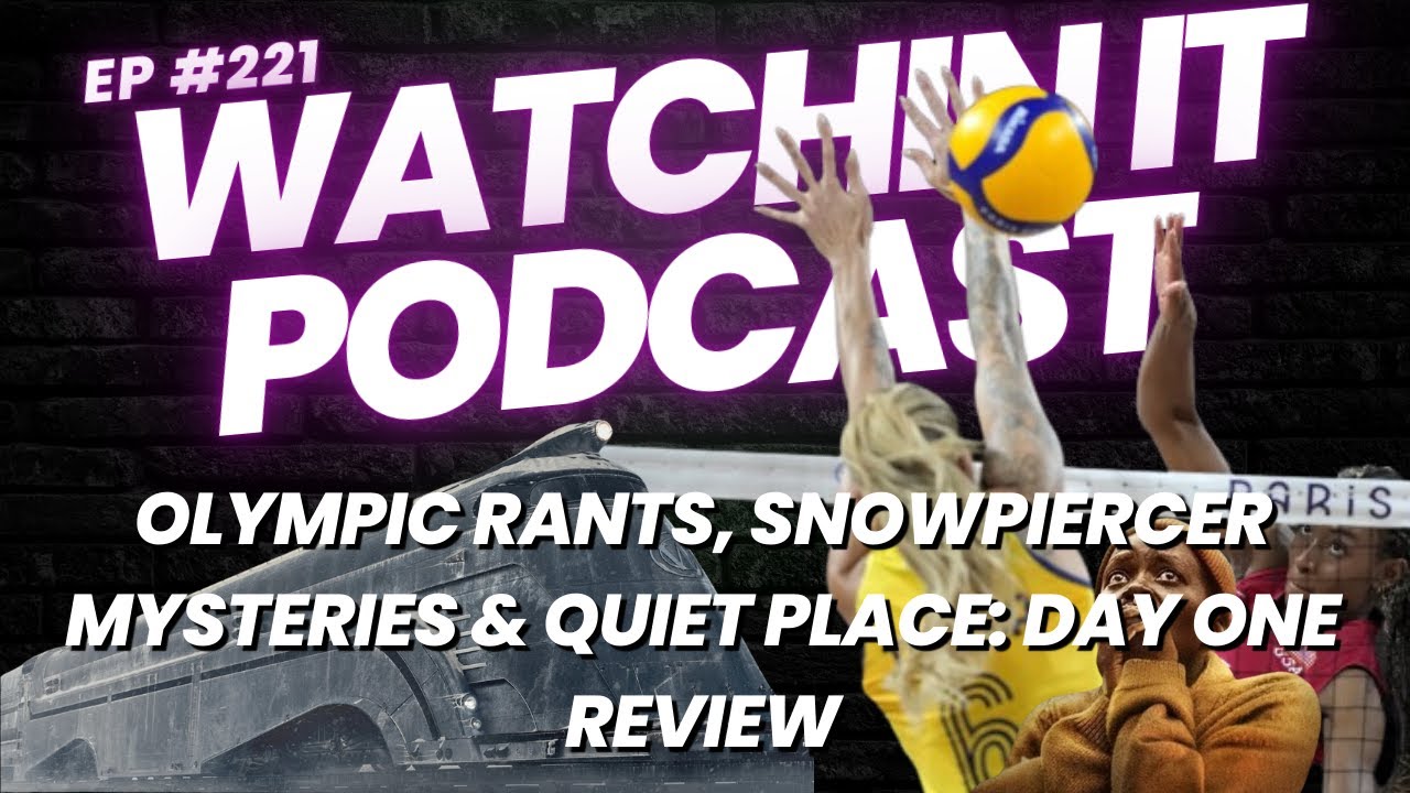 Ep 221: Olympic Rants, Snowpiercer Mysteries & Quiet Place: Day One Review Ep 221: Olympic Rants, Snowpiercer Mysteries & Quiet Place: Day One Review