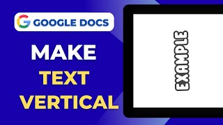 How to Add Vertical Text in Google Docs Easily