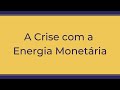Trigueirinho | A Crise com a Energia Monetária