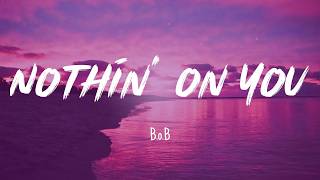 B.o.B - Nothin' on You (Lyrics) | Pitbull, Justin Timberlake, Post Malone,... (MIX LYRICS)
