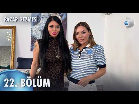 Pazar Gezmesi 22. Bölüm I Ebru Polat