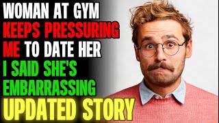 Woman At Gym Keeps Pressuring Me To Date Her | Reading Reddit Stories