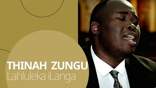 Thinah Zungu - Lahluleka iLanga