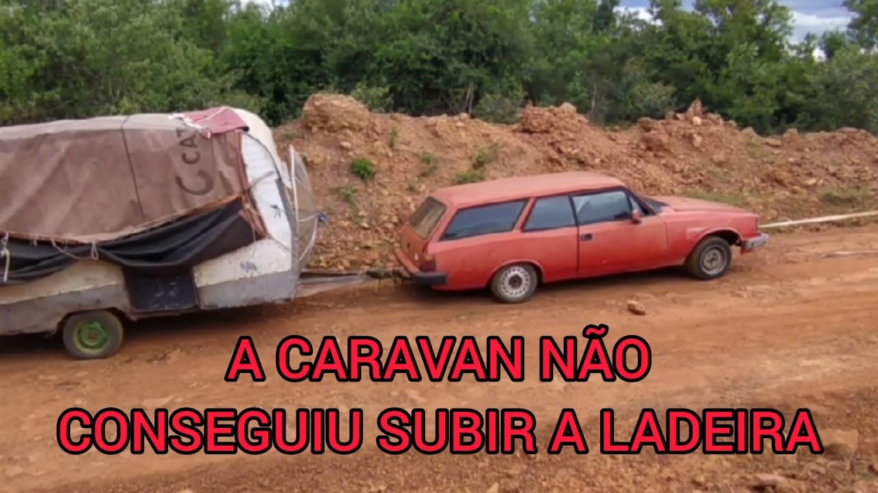 A CARAVAN NÃO CONSEGUIU SUBIR A LADEIRA