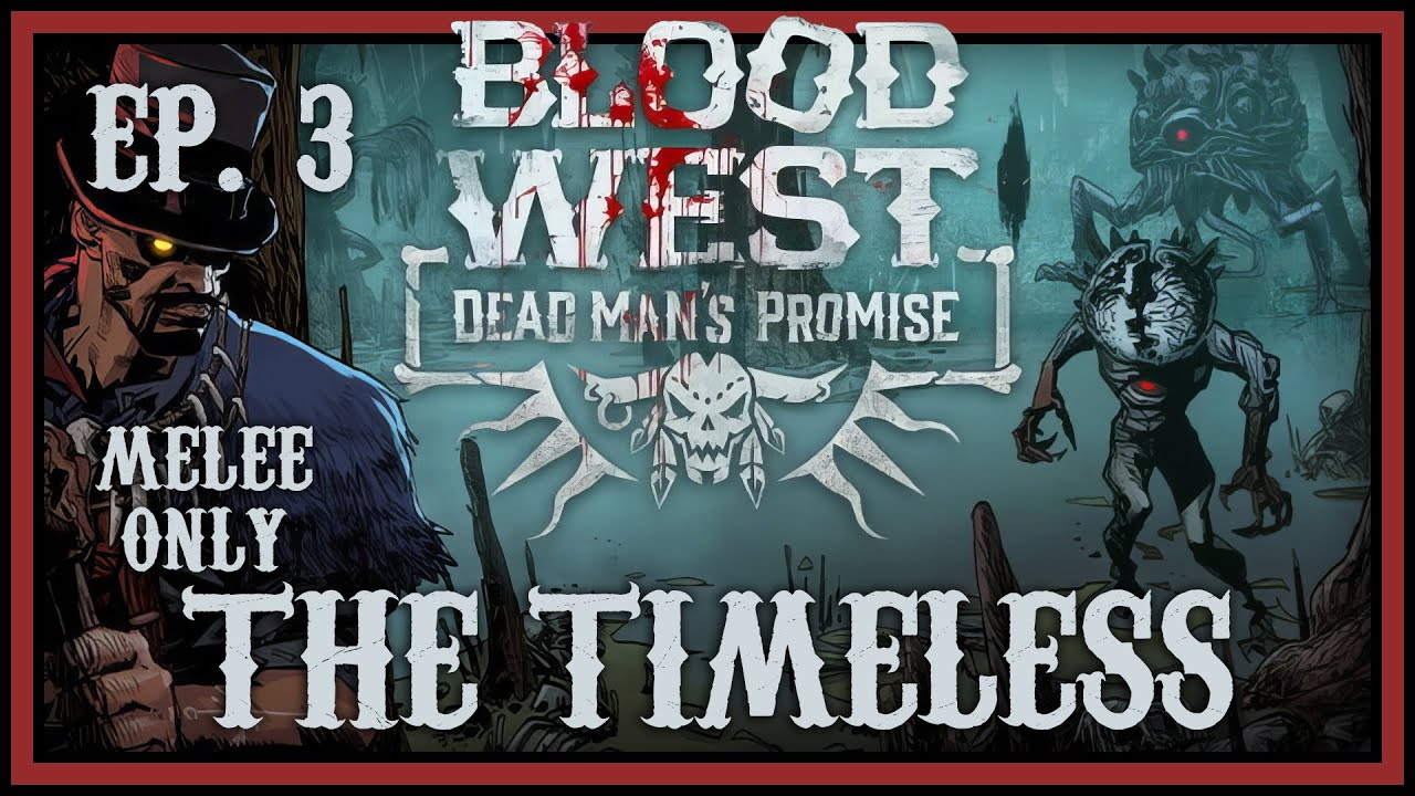 The Timeless | [Melee Only] | Blood West: Dead Man’s Promise Ep. 3