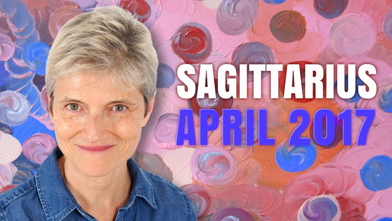 Sagittarius April 2017 Horoscope Your Dreams are Coming True YouTube