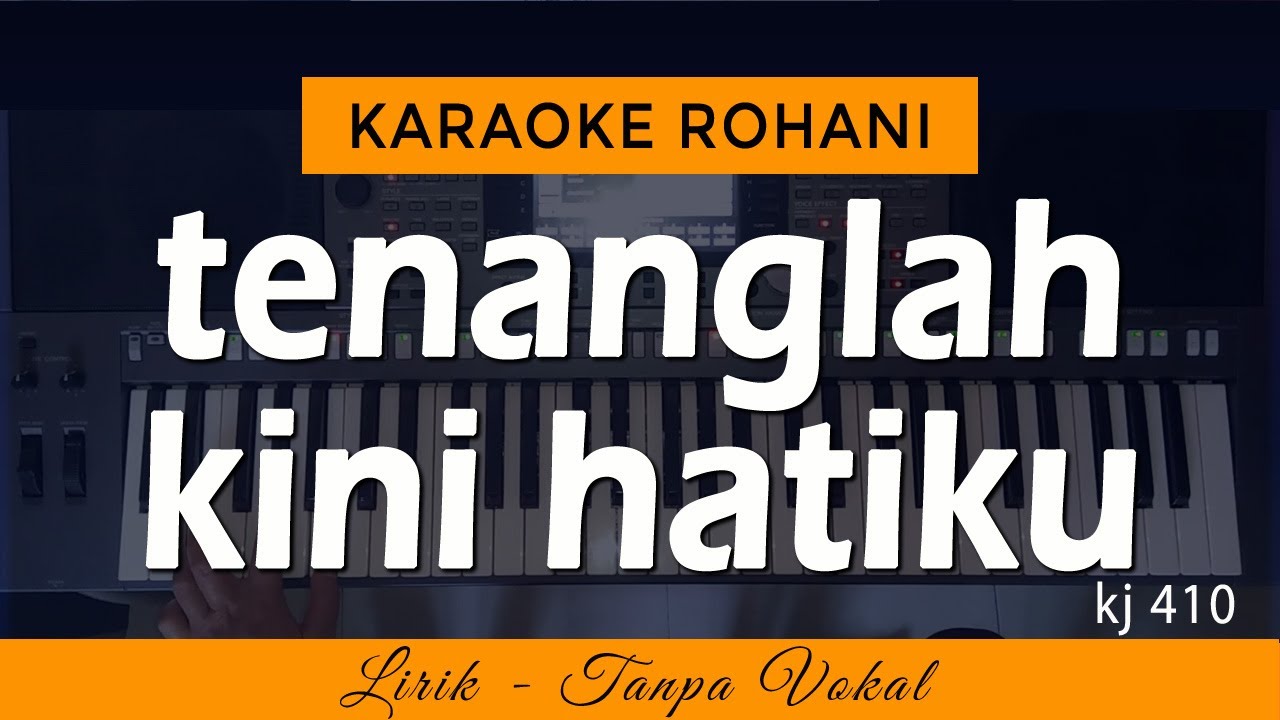 TENANGLAH KINI HATIKU - KJ 410 | Karaoke Lagu Rohani