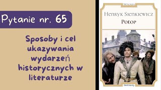 Matura ustna: Sposoby i cel ukazywania wydarzeń historycznych w literaturze. Potop Sienkiewicza