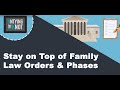 Stay On Top of Family Law Orders & Phases.