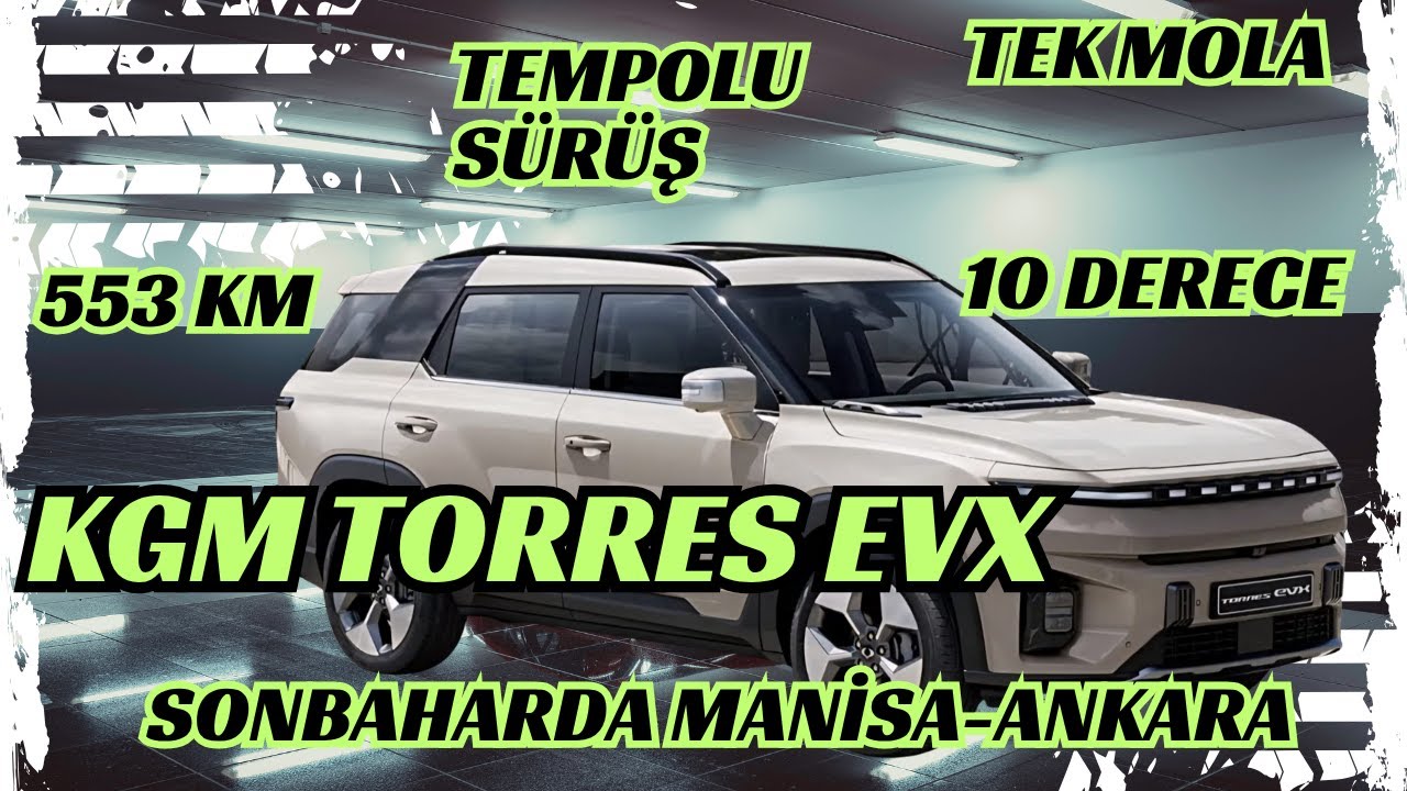 KASIM AYINDA KGM TORRES EVX İLE MANİSA-ANKARA 553 KM UZUN YOL