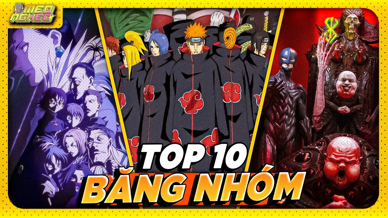 10 BĂNG NHÓM, TỔ CHỨC ĐƯỢC XÂY DỰNG TỐT NHẤT ANIME/MANGA!