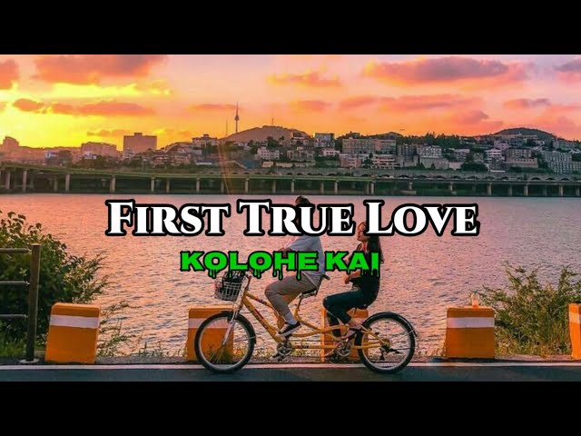 First True Love (tradução) - Kolohe Kai - VAGALUME