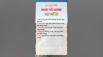 5 Loại Trái Cây Người Bệnh Tiểu Đường Nên Kiêng Ăn