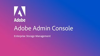 Enterprise Storage Management in the Adobe Admin Console