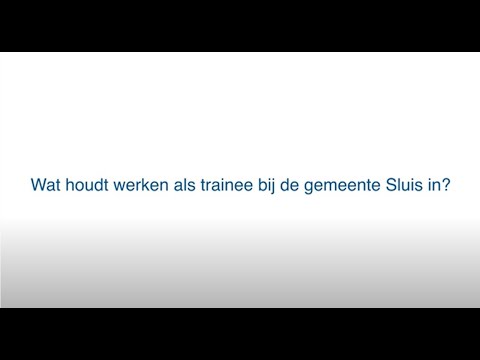 Wat houdt werken als trainee bij de gemeente Sluis in?