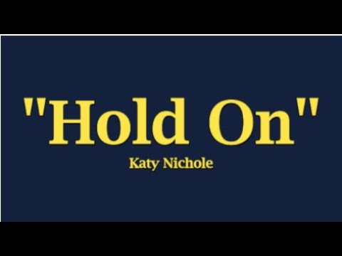 Katy Nichole - Hold On (Lyrics) - YouTube