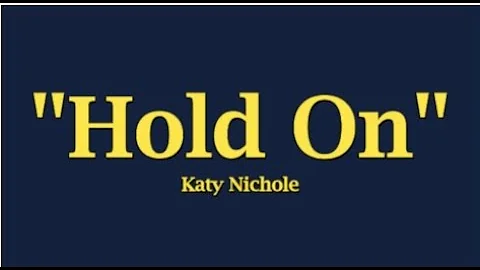 Katy Nichole - Hold On (Lyrics)