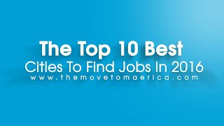 the top 10 best cities to find jobs in 2018