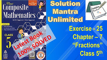 Exercise 25/Chapter 7/ Fractions /class 5 RS Aggarwal/ complete solution new composite mathematics