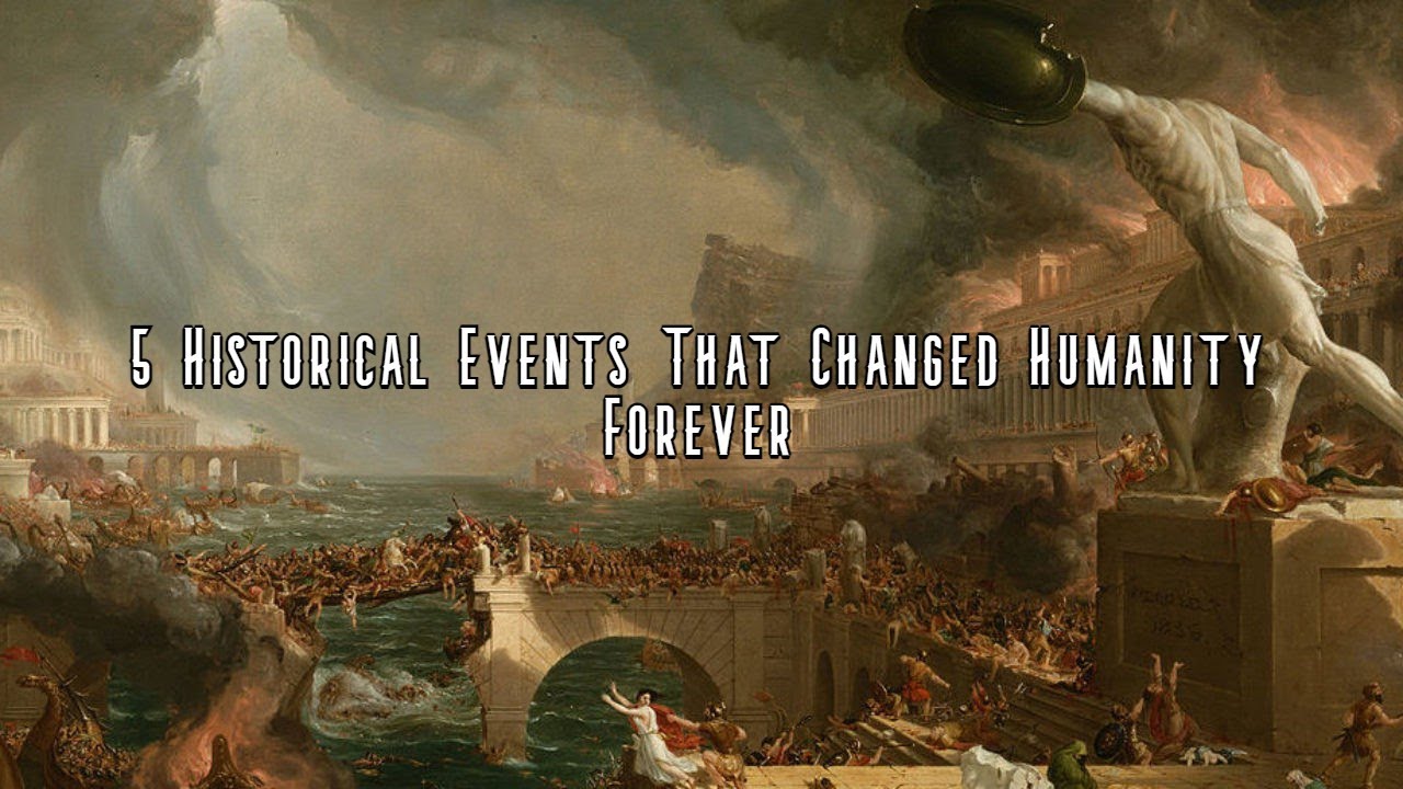 5 Historical Events That Changed Humanity Forever - YouTube